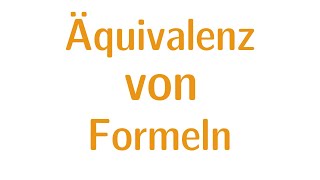 Aussagenlogik 6  Äquivalenz von Formeln [upl. by Lavelle]