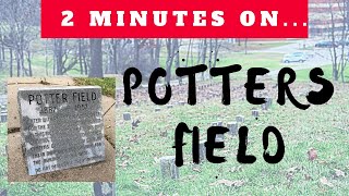 What is a Potters Field  Just Give Me 2 Minutes [upl. by Latia202]