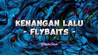 Flybaits  Kenangan Lalu Lirik Lagu [upl. by Karim516]