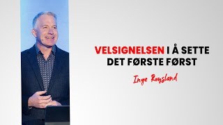 Velsignelsen i å sette det første først  Inge Røysland [upl. by Lobiv]