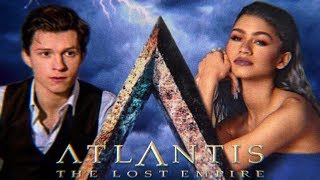 Atlantis  The lost Empire LIVE ACTION  FAN MADE  TRAILER ZendayaTom Holland movie [upl. by Gierc862]