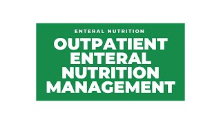 Outpatient Enteral Nutrition Management [upl. by Anekahs]