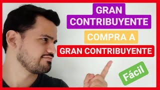 🥊 GRAN CONTRIBUYENTE COMPRA A GRAN CONTRIBUYENTE 📌 Curso de Contabilidad BAISCA [upl. by Trautman]