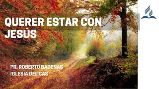 Querer estar con Jesús  Roberto Badenas [upl. by Justino391]