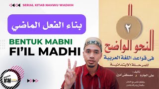 Bentuk Mabni dalam Fiil Madhi  Belajar Tata Bahasa Arab bagi Pemula  Kitab Nahwu Wadhih Jilid 2 [upl. by Enyamart699]