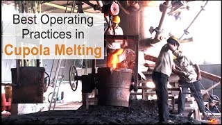 Best Operating Practices in Cupola Melting [upl. by Sivahc575]