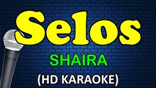 SELOS  Shaira HD Karaoke [upl. by Grannie]