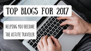 Top Blogs for Travelers  Our Favorite Sources in 2017 [upl. by Collette]