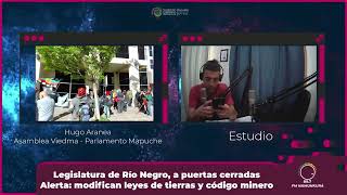 Alerta minera en Río Negro  🎙 Hugo Aranea asamblea Viedma y Parlamento Mapuche tehuelche [upl. by Salisbury]