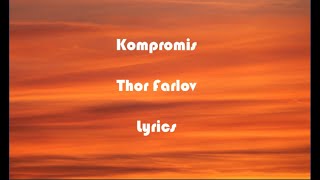 Thor Farlov  kompromis Lyrics [upl. by Scales]