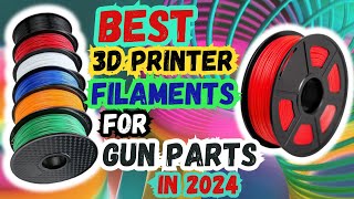 Top 5 Best 3D Printer Filaments For Gun Parts In 2024 [upl. by Elleyoj]