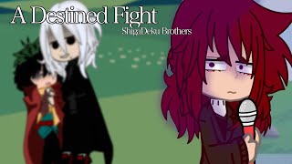 A Destined Fight ShigaDeku BrothersAU [upl. by Aneekahs]