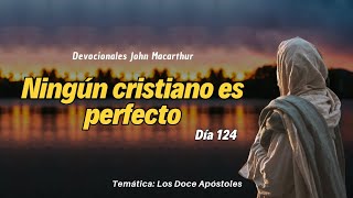 Ningún cristiano es perfecto  John Macarthur Día 124 [upl. by Semajwerdna127]