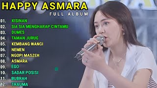 HAPPY ASMARA  KISINAN  SIA SIA MENGHARAP CINTAMU  HAPPY ASMARA FULL ALBUM TERBARU 2023 [upl. by Janot669]