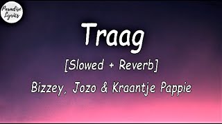 Bizzey  Traag ft Jozo  Kraantje Pappie Slowed  Reverb Lyrics Video [upl. by Inimod862]