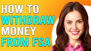 How To Withdraw Money From FSA How To Get Money Back From FSA Account [upl. by Aicittel]