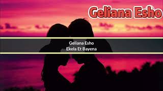 Geliana Esho  Ekela Et Bayena [upl. by Dermot]