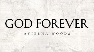 Ayiesha Woods  God Forever Official Lyric Video [upl. by Yodlem]