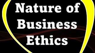 Nature of Business Ethics  MCom  BCom  MBA  BBA  UPSC Examination [upl. by Rob]