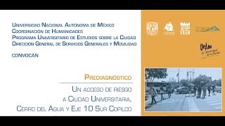 Presentación quotUn acceso de riesgo a Ciudad Universitaria Cerro del Agua y Eje 10 Sur Copilco [upl. by Latsyrhc]