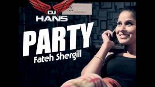 Party  Fateh Shergill  Dj Hans  Remix  Audio Song [upl. by Catto]