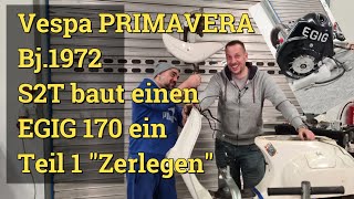 In die Vespa Primavera soll ein EGIG170 rein Aber erst mal muss alles raus [upl. by Ayatan]