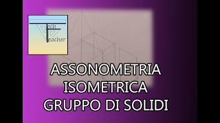 📐Come fare lassonometria Isometrica di un gruppo di solidi📐 [upl. by Eyram]