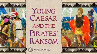 Young Caesar and the Pirates Ransom  A Tale from Ancient Rome [upl. by Clyte524]