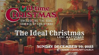 Sermon — The Ideal Christmas — December 10 2023 [upl. by Torr]