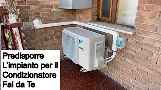 Installare da soli il condizionatore è possibile  Predisporre gli impianti per un daikin 9000 BTU [upl. by Ydnat162]