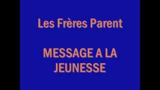 Les Frères Parent  MESSAGE A LA JEUNESSE Paroles [upl. by Haakon563]