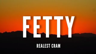 Realest Cram  Fetty Lyrics [upl. by Michal]