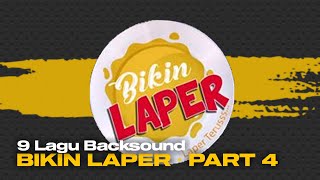 9 Lagu Backsound BIKIN LAPER yang Banyak Dicari Judulnya • Part 4 [upl. by Murdocca811]