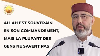 Allah est souverain en Son Commandement mais la plupart des gens ne savent pas [upl. by Astra563]