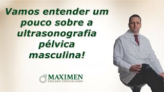 Entendendo um pouco o exame de ultrassonografia pélvica masculina [upl. by Tades702]