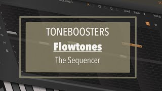 Toneboosters Flowtones  Tutorial The Sequencer [upl. by Hewet]