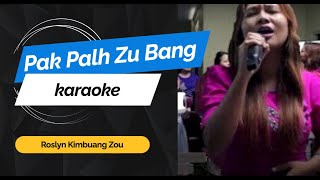 pak palh zu bang karaoke Roslyn Kimbuang Zou [upl. by Dinsdale573]