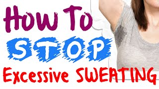 How To Stop Excessive Sweating  Profuse Sweating [upl. by Ennoitna]