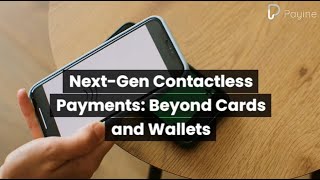 NextGen Contactless Payments Beyond Cards and Wallets [upl. by Alain550]