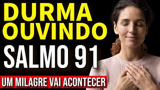 O MILAGRE DO SALMO 91 ✝️ A ORAÇÃO MAIS PODEROSA DO UNIVERSO [upl. by Annaira489]