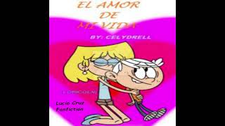 The Loud House  EL AMOR DE MI VIDA  Fanfics  Parte 6 [upl. by Enaelem845]