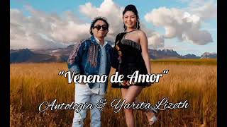 Yarita Lizeth Yanarico ft Antologia  Veneno de Amor [upl. by Heathcote]