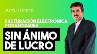 Facturación electrónica en las entidades sin ánimo de lucro [upl. by Assenat190]