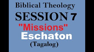 BIBLICAL THEOLOGY Lecture 7 Missions in the Bible Eschaton  Tagalog [upl. by Yekim]