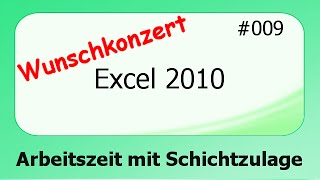 Excel 2010 Wunschkonzert 009 Arbeitszeit mit Schichtzulage deutsch [upl. by Aicatsana]