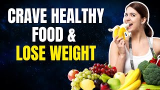 Crave Healthy Food Hypnosis For Weight Loss Meditation [upl. by Ping]