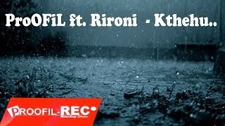 ProOFiL ft Rironi  Kthehu [upl. by Aij]