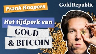 Frank Knopers Waarom het tijdperk van bitcoin en goud samenkomen  GoudKoorts Gasten 17 [upl. by Naivatco]