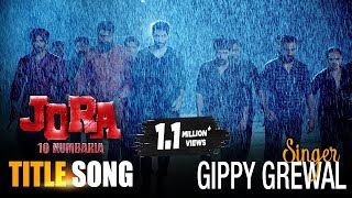 JORA 10 Numbaria Title Song  Gippy Grewal  Dharmendra Deep Sidhu  Punjabi Movie Title Song [upl. by Pavlish880]