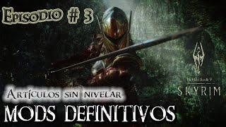 SKYRIM SE – MODS DEFINITIVOS  ARTÍCULOS SIN NIVELAR  EPISODIO  3 [upl. by Arahsit165]